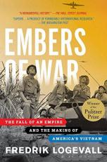 Embers of War : The Fall of an Empire and the Making of America's Vietnam 