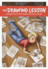 The Drawing Lesson : A Graphic Novel That Teaches You How to Draw 