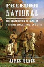 Freedom National : The Destruction of Slavery in the United States, 1861-1865 