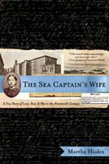Sea Captains Wife : A True Story of Love Race and War in the Nineteenth Century