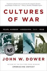 Cultures of War : Pearl Harbor / Hiroshima / 9-11 / Iraq