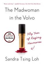 The Madwoman in the Volvo : My Year of Raging Hormones 