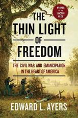 The Thin Light of Freedom : The Civil War and Emancipation in the Heart of America 