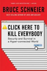 Click Here to Kill Everybody : Security and Survival in a Hyper-Connected World 