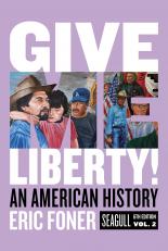 Give Me Liberty!: An American History (Seagull Sixth Edition)  (Vol. Volume Two)