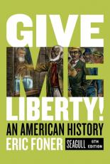 Give Me Liberty! An American History (Seagull 6th) Combined Edition