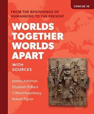Worlds Together, Worlds Apart Concise (Combined Volume) : A History of the World from the Beginnings of Humankind to the Present with Access 3rd