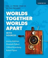 Worlds Together, Worlds Apart : A History of the World from the Beginnings of Humankind to the Present 3rd