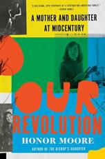 Our Revolution : A Mother and Daughter at Midcentury 