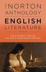 The Norton Anthology of English Literature : Volume B - the Sixteen Century, the Early Seventeenth Century