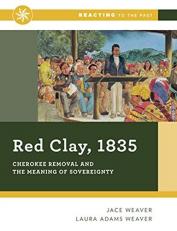 Red Clay 1835 : Cherokee Removal and the Meaning of Sovereignty (Reacting to the Past) 