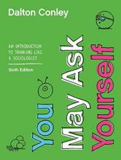 You May Ask Yourself : An Introduction to Thinking Like a Sociologist with Access 6th