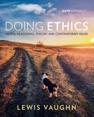 Doing Ethics : Moral Reasoning, Theory, and Contemporary Issues with Access 6th