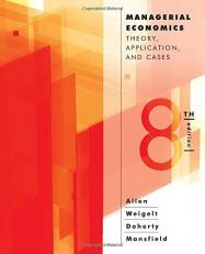 Managerial Economics : Theory, Applications, and Cases 8th