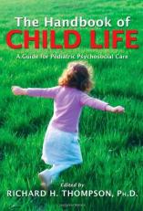 The Handbook of Child Life : A Guide for Pediatric Psychosocial Care 