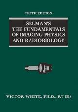 Selman's the Fundamentals of Imaging Physics and Radiobiology 10th