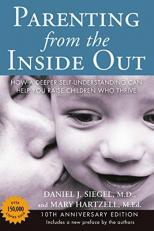 Parenting from the Inside Out : How a Deeper Self-Understanding Can Help You Raise Children Who Thrive: 10th Anniversary Edition
