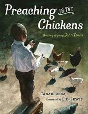 Preaching to the Chickens : The Story of Young John Lewis 