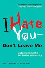 I Hate You--Don't Leave Me : Understanding the Borderline Personality 