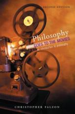 Philosophy Goes to the Movies : An Introduction to Philosophy 2nd