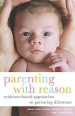 Parenting with Reason : Evidence-Based Approaches to Parenting Dilemmas 