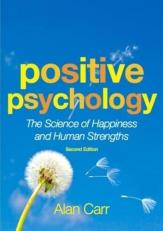 Positive Psychology : The Science of Happiness and Human Strengths 2nd