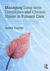 Managing Long-Term Conditions and Chronic Illness in Primary Care : A Guide to Good Practice 2nd