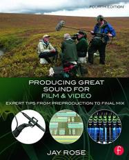 Producing Great Sound for Film and Video : Expert Tips from Preproduction to Final Mix 4th