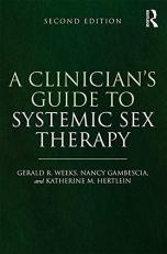 A Clinician's Guide to Systemic Sex Therapy 2nd