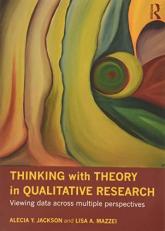 Thinking with Theory in Qualitative Research : Viewing Data Across Multiple Perspectives 
