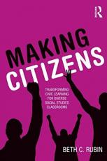 Making Citizens : Transforming Civic Learning for Diverse Social Studies Classrooms 