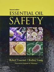 Essential Oil Safety : A Guide for Health Care Professionals- 2nd