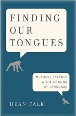 Finding Our Tongues : Mothers, Infants, and the Origins of Language 