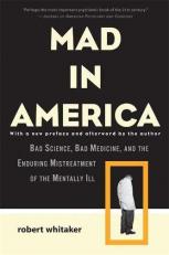 Mad in America : Bad Science, Bad Medicine, and the Enduring Mistreatment of the Mentally Ill 2nd