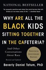 Why Are All the Black Kids Sitting Together in the Cafeteria? : And Other Conversations about Race 2nd