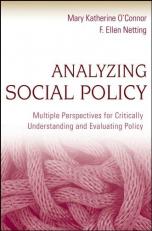 Analyzing Social Policy : Multiple Perspectives for Critically Understanding and Evaluating Policy 