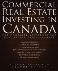 Commercial Real Estate Investing in Canada : The Complete Reference for Real Estate Professionals 