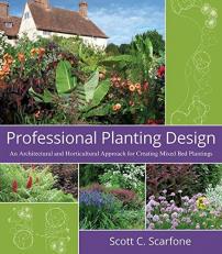 Professional Planting Design : An Architectural and Horticultural Approach for Creating Mixed Bed Plantings 