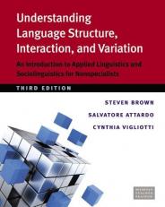 Understanding Language Structure, Interaction, and Variation : An Introduction to Applied Linguistics and Sociolinguistics for Nonspecialists 3rd