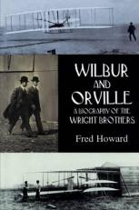 Wilbur and Orville Pt. 1 : A Biography of the Wright Brothers