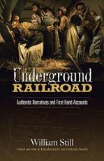 The Underground Railroad : Authentic Narratives and First-Hand Accounts