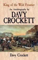 King of the Wild Frontier : An Autobiography by Davy Crockett 