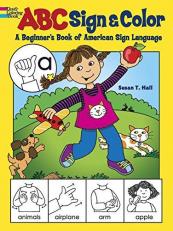 ABC Sign and Color : A Beginner's Book of American Sign Language 