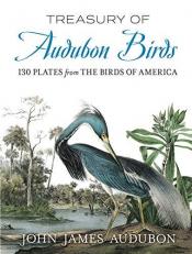 Treasury of Audubon Birds : 130 Plates from the Birds of America 