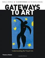 Gateways to Art : Understanding the Visual Arts (with Online Resources Access Code) 