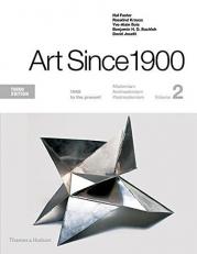 Art Since 1900 : 1945 to the Present Volume 2 3rd