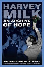 An Archive of Hope : Harvey Milk's Speeches and Writings 