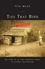 Ties That Bind : The Story of an Afro-Cherokee Family in Slavery and Freedom 2nd
