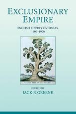 Exclusionary Empire : English Liberty Overseas, 1600-1900 