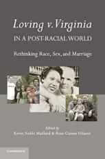 Loving v. Virginia in a Post-Racial World : Rethinking Race, Sex, and Marriage 